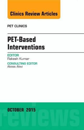Cover image for PET-Based Interventions, An Issue of PET Clinics