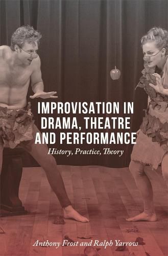 Cover image for Improvisation in Drama, Theatre and Performance: History, Practice, Theory