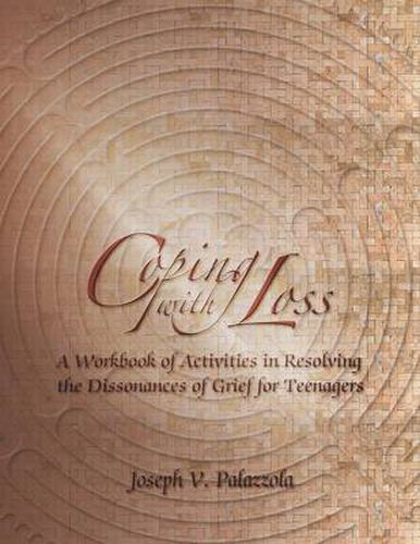 Cover image for Coping with Loss: A Workbook of Activities in Resolving the Dissonances of Grief for Teenagers