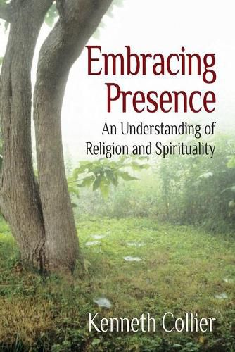 Cover image for Embracing Presence: An Understanding of Religion and Spirituality