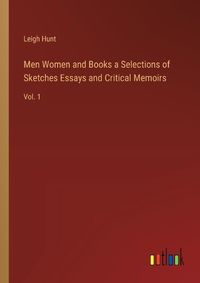 Cover image for Men Women and Books a Selections of Sketches Essays and Critical Memoirs