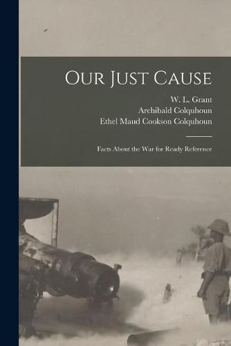 Our Just Cause [microform]: Facts About the War for Ready Reference