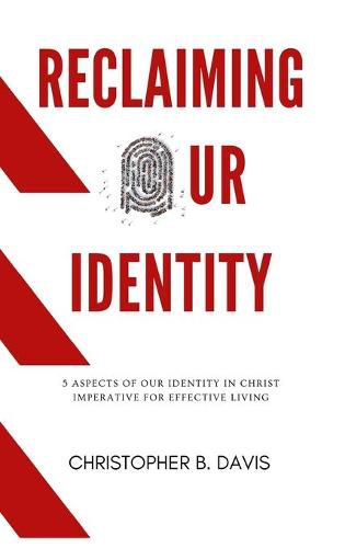 Cover image for Reclaiming Our Identity: 5 Aspects of Our Identity in Christ Imperative for Effective Living