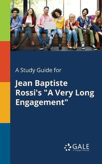 Cover image for A Study Guide for Jean Baptiste Rossi's A Very Long Engagement