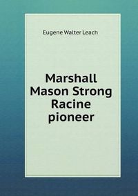 Cover image for Marshall Mason Strong Racine pioneer