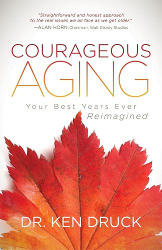Cover image for Courageous Aging: Your Best Years Ever Reimagined