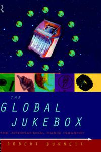 Cover image for The Global Jukebox: The International Music Industry