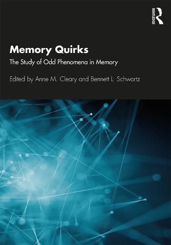 Memory Quirks: The Study of Odd Phenomena in Memory