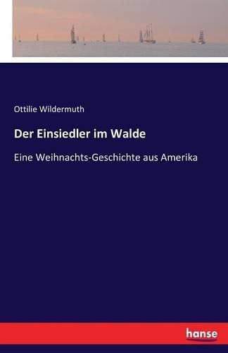 Cover image for Der Einsiedler im Walde: Eine Weihnachts-Geschichte aus Amerika