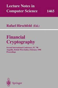 Cover image for Financial Cryptography: Second International Conference, FC'98, Anguilla, British West Indies, February 23-25, 1998, Proceedings