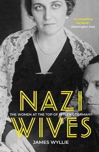 Cover image for Nazi Wives: The Women at the Top of Hitler's Germany
