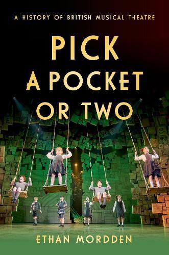 Cover image for Pick a Pocket Or Two: A History of British Musical Theatre