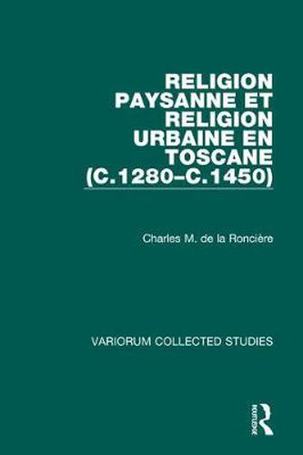 Cover image for Religion paysanne et religion urbaine en Toscane (c.1280-c.1450)