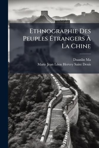 Cover image for Ethnographie Des Peuples Etrangers A La Chine