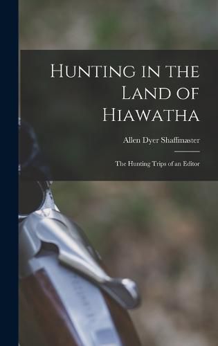 Cover image for Hunting in the Land of Hiawatha