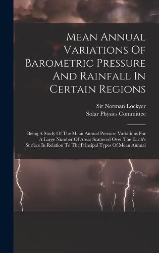 Cover image for Mean Annual Variations Of Barometric Pressure And Rainfall In Certain Regions