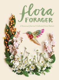 Cover image for Flora Forager: A Seasonal Journal Collected from Nature