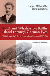 Cover image for Inuit and Whalers on Baffin Island Through German Eyes: Wilhelm Weike's Arctic Journal and Letters (1883-84)