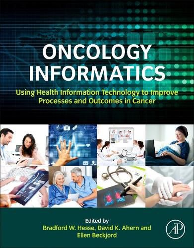 Cover image for Oncology Informatics: Using Health Information Technology to Improve Processes and Outcomes in Cancer