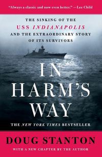 Cover image for In Harm's Way: The Sinking of the USS Indianapolis and the Extraordinary Story of Its Survivors (Revised and Updated)