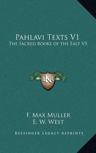 Pahlavi Texts V1: The Sacred Books of the East V5