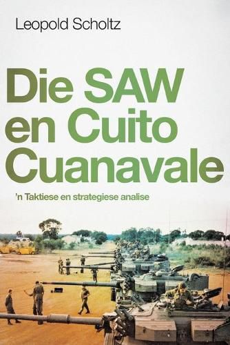 Cover image for Die Saw en Cuito Cuanavale: 'n Taktiese en Strategiese Analise