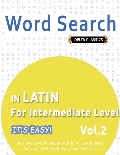 Cover image for Word Search in Latin for Intermediate Level - It's Easy! Vol.2 - Delta Classics - Find 2000 Cleverly Hidden Words