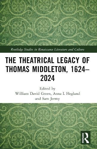 Cover image for The Theatrical Legacy of Thomas Middleton, 1624-2024