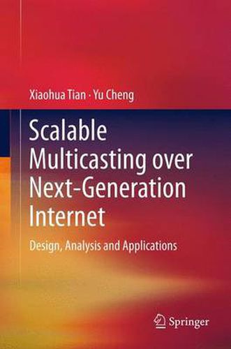 Cover image for Scalable Multicasting over Next-Generation Internet: Design, Analysis and Applications