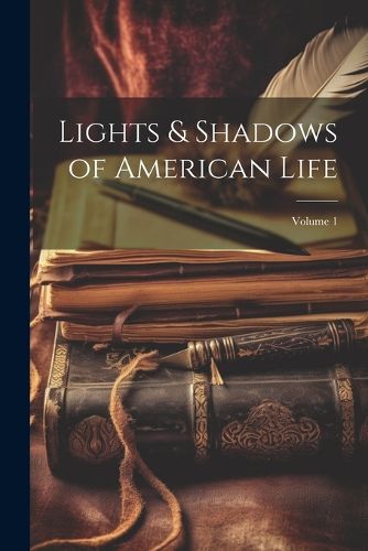 Cover image for Lights & Shadows of American Life; Volume 1