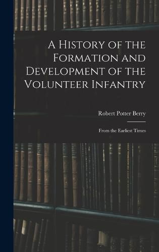 A History of the Formation and Development of the Volunteer Infantry