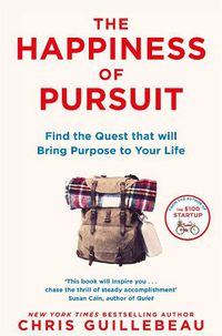 Cover image for The Happiness of Pursuit: Find the Quest that will Bring Purpose to Your Life