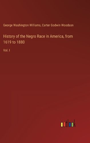 Cover image for History of the Negro Race in America, from 1619 to 1880