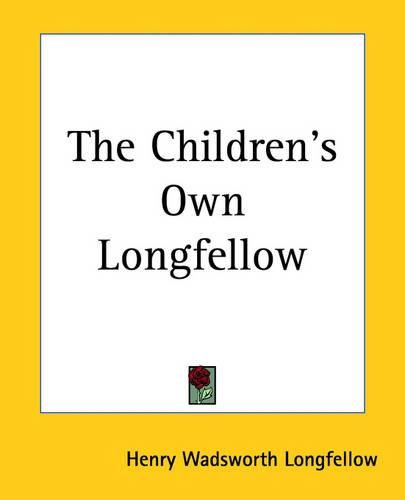 Cover image for The Children's Own Longfellow