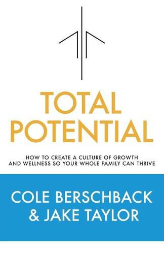 Cover image for Total Potential: How to Create a Culture of Growth and Wellness So Your Whole Family Can Thrive