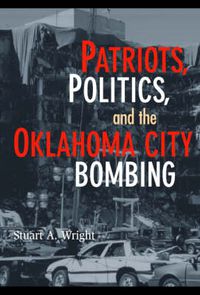 Cover image for Patriots, Politics, and the Oklahoma City Bombing