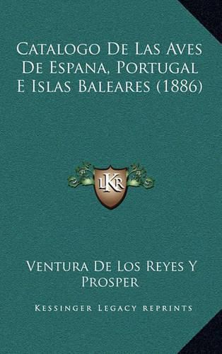 Cover image for Catalogo de Las Aves de Espana, Portugal E Islas Baleares (1886)