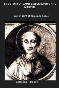 Cover image for Life Story of Saint Sixtus II, Pope and Martyr,