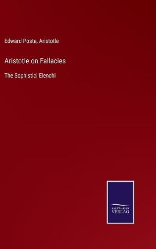 Cover image for Aristotle on Fallacies: The Sophistici Elenchi