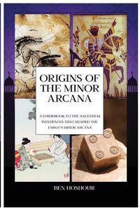 Cover image for Origins of the Tarot: A Guidebook to the Ancestral Influences that Shaped the Tarot's Minor Arcana