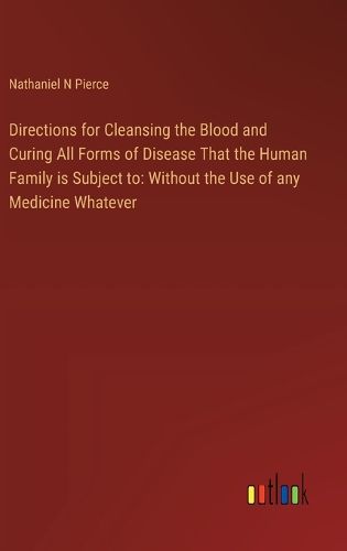 Cover image for Directions for Cleansing the Blood and Curing All Forms of Disease That the Human Family is Subject to