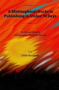Cover image for A Motisophical Guide to Publishing in Under 90 Days