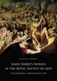 Cover image for James Barry's Murals at the Royal Society of Arts: Envisioning a New Public Art