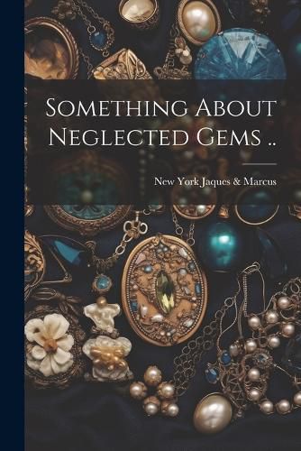 Cover image for Something About Neglected Gems ..