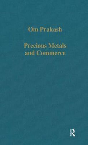 Cover image for Precious Metals and Commerce: The Dutch East India Company in the Indian Ocean Trade