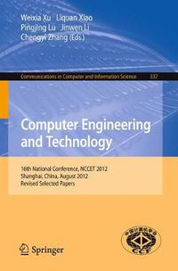 Cover image for Computer Engineering and Technology: 16th National Conference, NCCET 2012, Shanghai, China, August 17-19, 2012, Revised Selected Papers