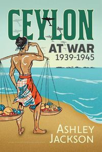 Cover image for Ceylon at War, 1939-1945