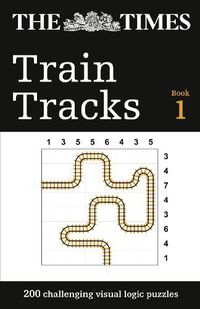 Cover image for The Times Train Tracks Book 1: 200 Challenging Visual Logic Puzzles