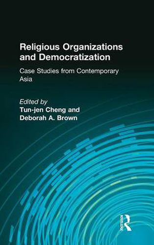 Cover image for Religious Organizations and Democratization: Case Studies from Contemporary Asia