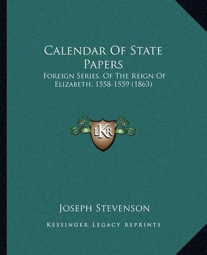 Calendar of State Papers: Foreign Series, of the Reign of Elizabeth, 1558-1559 (1863)